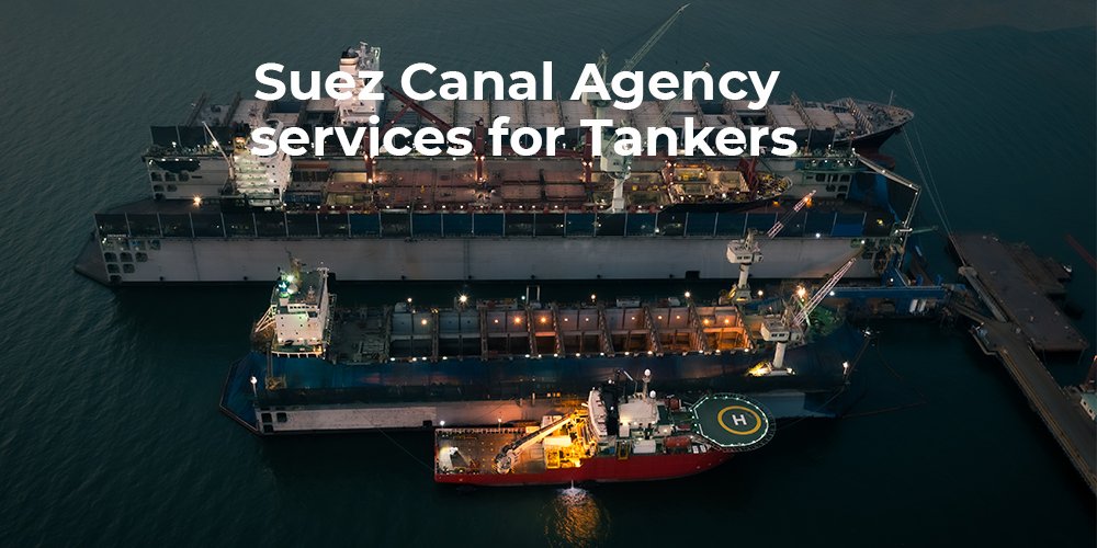 Suez Canal Agency Services for Tankers