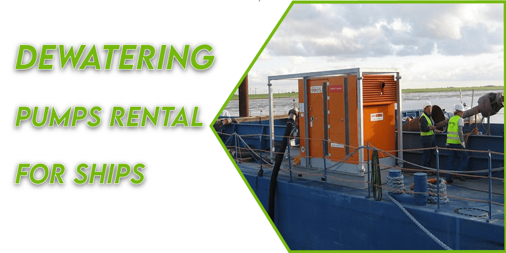 Dewatering Pumps Rental for Ships