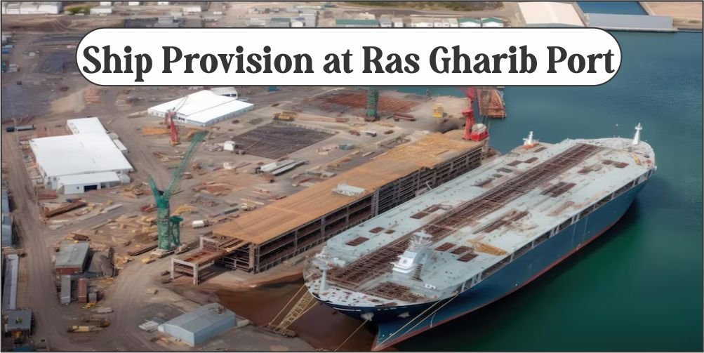 Ship Provision at Ras Gharib Port